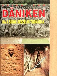 Erich von Däniken - Ha a sírok beszélni tudnának [antikvár]