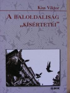 Kiss Viktor - A baloldaliság "kísértetei" [antikvár]