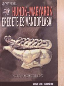 Vécsey Aurél - Hunok-magyarok eredete és vándorlásai [antikvár]