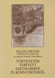Történetek terített asztalokról és környékükről [antikvár]