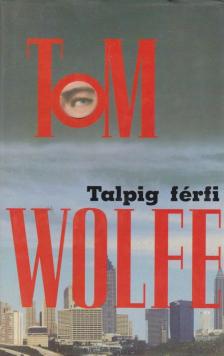 Tom Wolfe - Talpig férfi [antikvár]