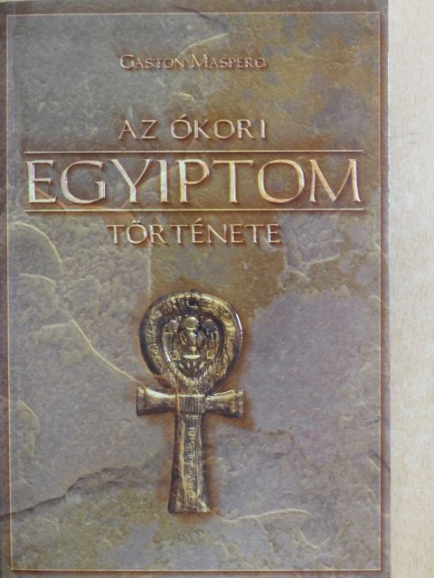 Gaston Maspero - Az ókori Egyiptom története [antikvár]