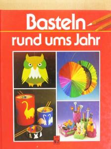 Basteln rund ums Jahr [antikvár]