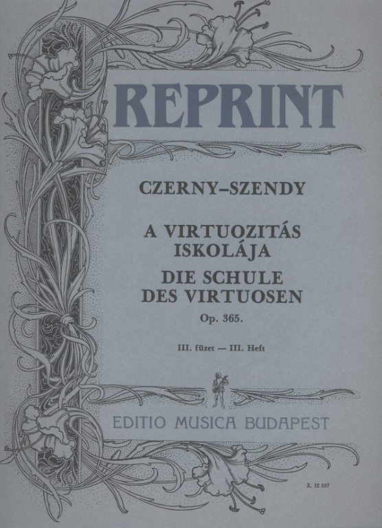 CZERNY-SZENDY - A VIRTUOZITÁS ISKOLÁJA OP.365 III.FÜZET ZONGORÁRA (SZENDY)