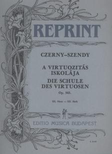 CZERNY-SZENDY - A VIRTUOZITÁS ISKOLÁJA OP.365 III.FÜZET ZONGORÁRA (SZENDY)