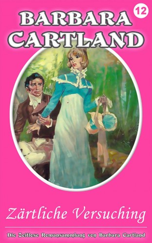 Barbara Cartland - Die Zärtliche Versuchung [eKönyv: epub, mobi]