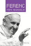 Király Levente (szerk.) - Ferenc pápa megmondja [eKönyv: epub, mobi]