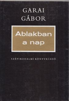 GARAI GÁBOR - Ablakban a nap [antikvár]