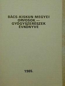 Dr. Grabarits István - Bács-Kiskun megyei orvosok-gyógyszerészek évkönyve 1985 [antikvár]