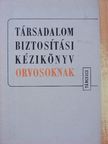Dr. Bonin Alfréd - Társadalombiztosítási kézikönyv orvosoknak [antikvár]