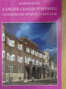 Zombori István - A Szeged-Csanádi Püspökség [antikvár]