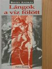 Bistey András - Lángok a víz fölött [antikvár]