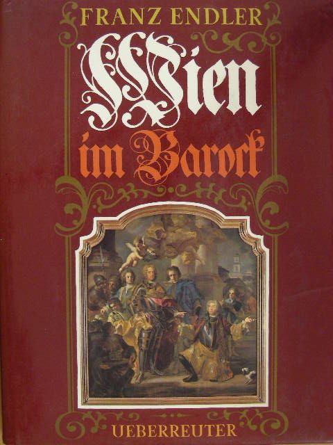 Franz Endler - Wien im Barock [antikvár]