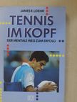 James E. Loehr - Tennis im Kopf [antikvár]