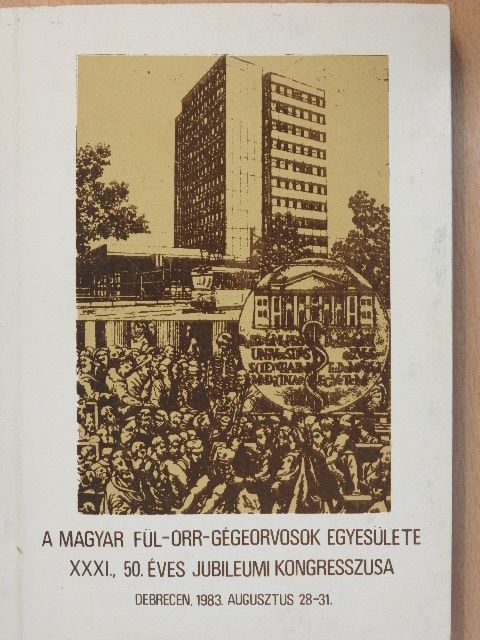 A Magyar Fül-Orr-Gégeorvosok Egyesülete XXXI., 50. éves jubileumi kongresszusa [antikvár]