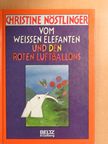 Christine Nöstlinger - Vom weißen Elefanten und den roten Luftballons [antikvár]