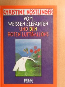 Christine Nöstlinger - Vom weißen Elefanten und den roten Luftballons [antikvár]