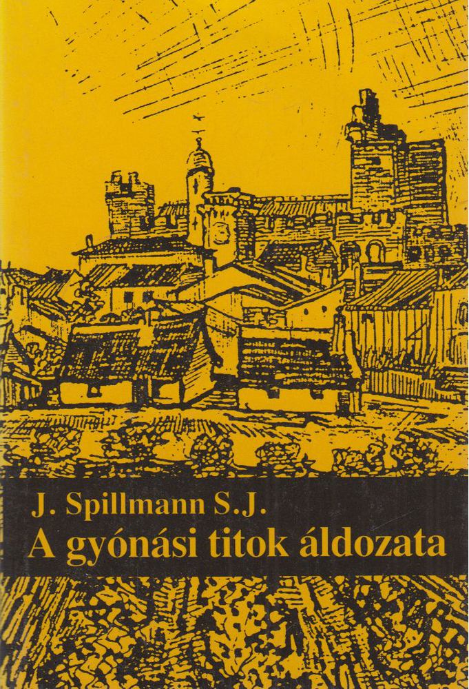 Spillmann, J. - A gyónási titok áldozata [antikvár]