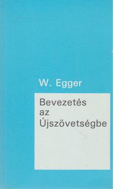 Egger, Wilhelm - Bevezetés az Újszövetségbe [antikvár]