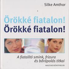 Silke Amthor - Örökké fiatalon! [antikvár]