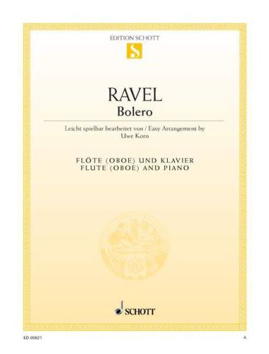 RAVEL... - BOLERO FÜR FLÖTE (OBOE) UND KLAVIER LEICHT SPIELBAR BEARBEITET VON UWE KORN