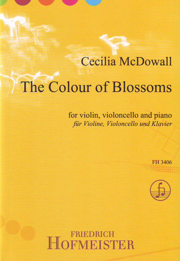 McDOWALL, CECILIA - THE COLOUR OF BLOSSOMS FOR VIOLIN, VIOLONCELLO AND PIANO
