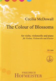 McDOWALL, CECILIA - THE COLOUR OF BLOSSOMS FOR VIOLIN, VIOLONCELLO AND PIANO