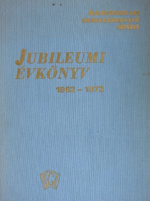 Gál István - Élelmiszeripari Gazdaságkutató Intézet jubileumi évkönyv 1962-1972 [antikvár]