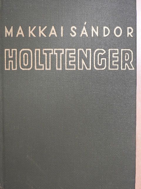Makkai Sándor - Holttenger [antikvár]