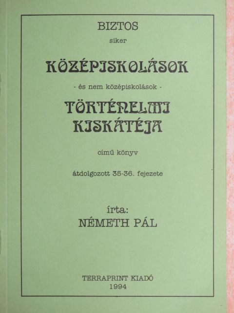 Németh Pál - Középiskolások Történelmi Kiskátéja című könyv átdolgozott 35-36. fejezete [antikvár]