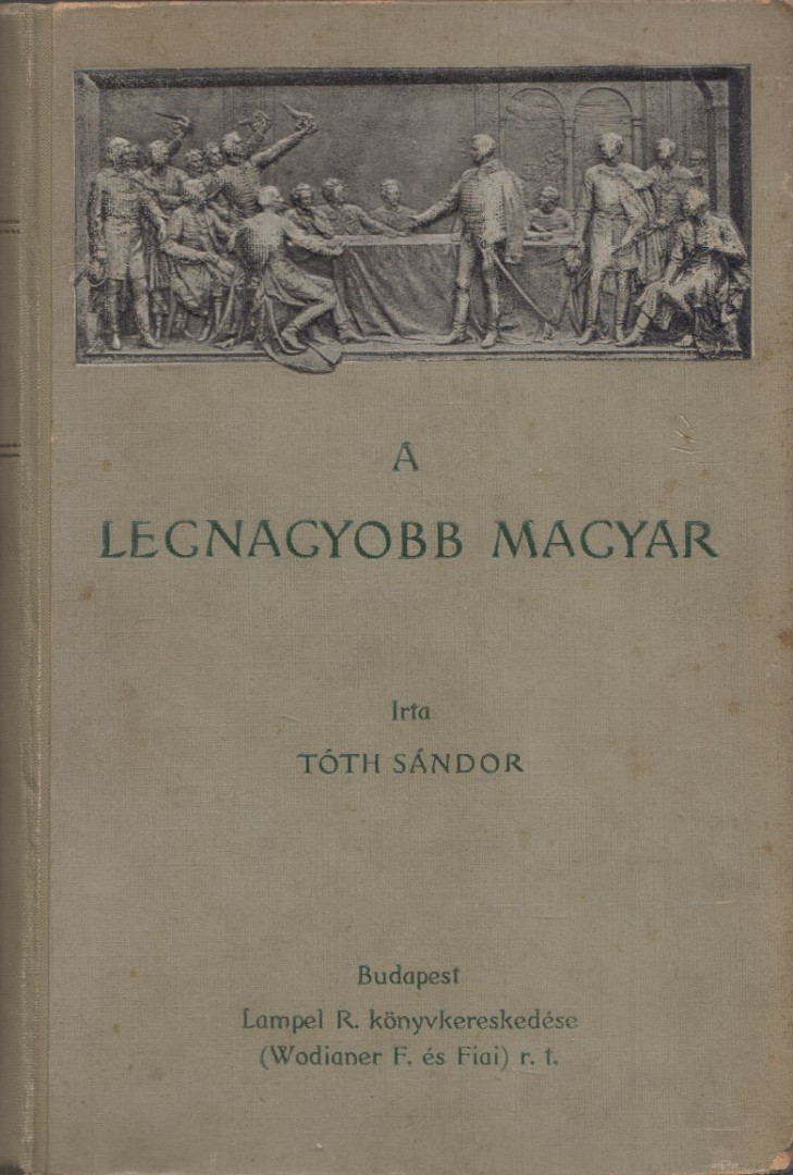 Tóth Sándor - A legnagyobb magyar [antikvár]