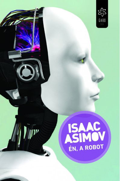 Isaac Asimov - Én, a robot [eKönyv: epub, mobi]