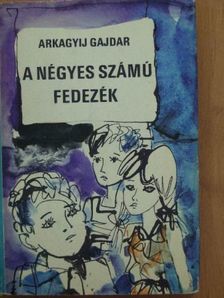 Arkagyij P. Gajdar - A négyes számú fedezék [antikvár]