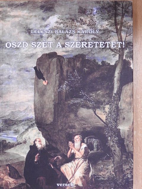 Leleszi Balázs Károly - Oszd szét a szeretetet! [antikvár]
