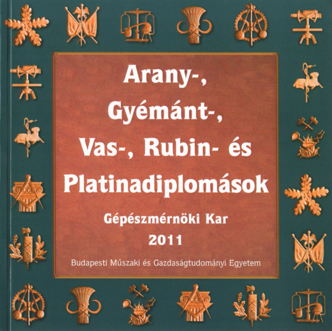 Sallai Katalin, Miskolczi Ágnes - Arany-, gyémánt-, vas-, rubin- és platinadiplomások - Gépészmérnöki Kar 2011 [antikvár]
