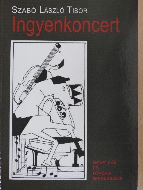 Szabó László Tibor - Ingyenkoncert [antikvár]