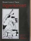 Szabó László Tibor - Ingyenkoncert [antikvár]