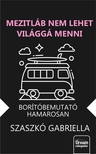 Szaszkó Gabriella - Mezítláb nem lehet világgá menni