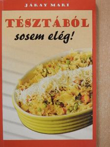 Járay Mari - Tésztából sosem elég! [antikvár]