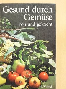 Elisabeth Wieloch - Gesund durch Gemüse [antikvár]