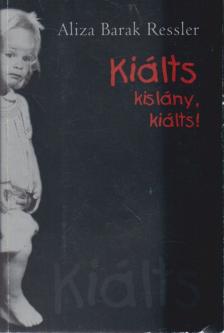 Aliza Barak Ressler - Kiálts kislány, kiálts! [antikvár]