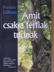 Preston Gillham - Amit csak a férfiak tudnak [antikvár]