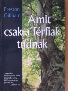 Preston Gillham - Amit csak a férfiak tudnak [antikvár]