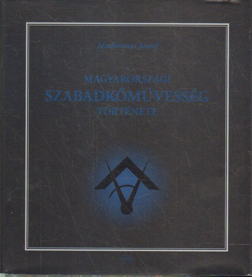 Jászberényi József - A magyarországi szabadkőművesség története [antikvár]