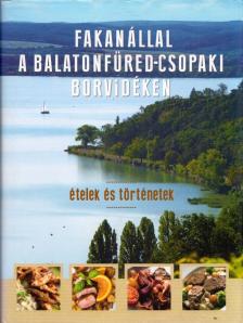 Erdélyi Z. Ágnes - Fakanállal a Balatonfüred-csopaki borvidéken [antikvár]