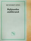 Benedikt Ottó - Befejezetlen emlékiratok [antikvár]