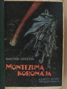 Kalmár Gusztáv - Montezuma koronája [antikvár]