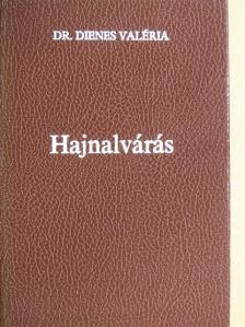 Dr. Dienes Valéria - Hajnalvárás [antikvár]