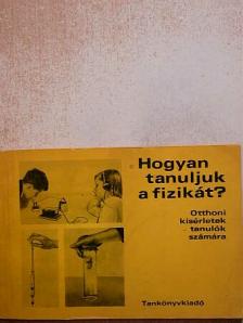 Bellay László - Hogyan tanuljuk a fizikát? [antikvár]