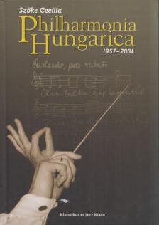SZŐKE CECILIA - Philharmonia Hungarica 1957-2001 [antikvár]